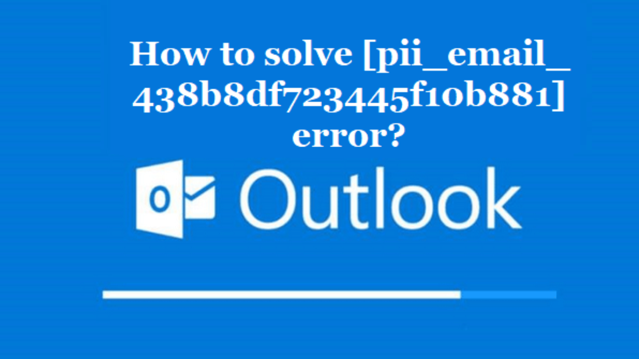 How To Fix [pii_email_438b8df723445f10b881] Error Code Easily ?