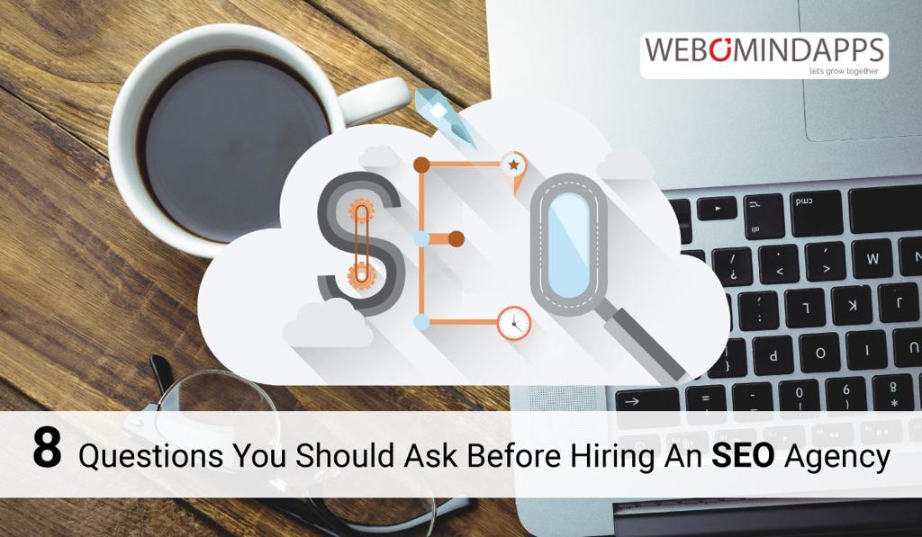 8 Questions You Should Ask Before Hiring An SEO Agency