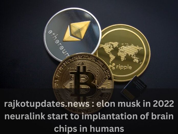 rajkotupdates.news : elon musk in 2022 neuralink start to implantation of brain chips in humans