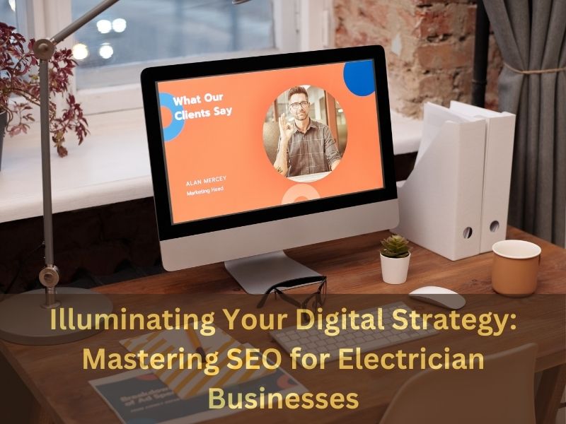 Illuminating Your Digital Strategy: Mastering SEO for Electrician Businesses